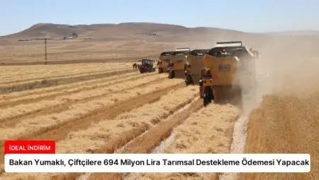 Bakan Yumaklı, Çiftçilere 694 Milyon Lira Tarımsal Destekleme Ödemesi Yapacak