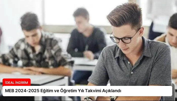 MEB 2024-2025 Eğitim ve Öğretim Yılı Takvimi Açıklandı