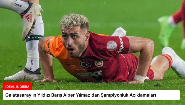 Galatasaray’ın Yıldızı Barış Alper Yılmaz’dan Şampiyonluk Açıklamaları