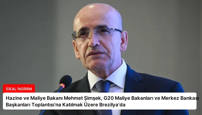 Hazine ve Maliye Bakanı Mehmet Şimşek, G20 Maliye Bakanları ve Merkez Bankası Başkanları Toplantısı’na Katılmak Üzere Brezilya’da