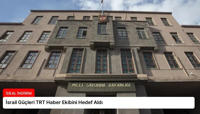 İsrail Güçleri TRT Haber Ekibini Hedef Aldı