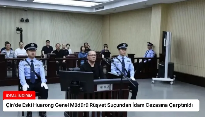 Çin’de Eski Huarong Genel Müdürü Rüşvet Suçundan İdam Cezasına Çarptırıldı