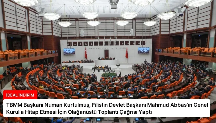 TBMM Başkanı Numan Kurtulmuş, Filistin Devlet Başkanı Mahmud Abbas’ın Genel Kurul’a Hitap Etmesi İçin Olağanüstü Toplantı Çağrısı Yaptı