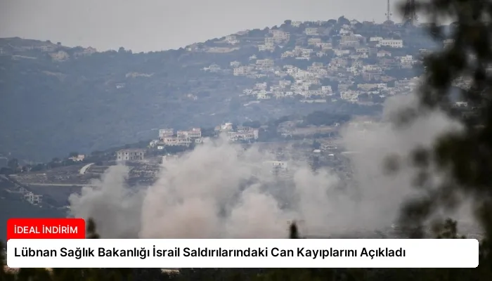 Lübnan Sağlık Bakanlığı İsrail Saldırılarındaki Can Kayıplarını Açıkladı