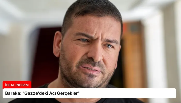 Baraka: “Gazze’deki Acı Gerçekler”