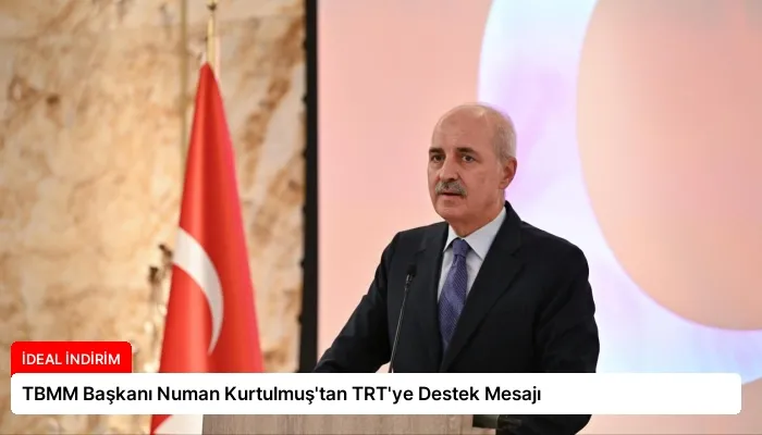 TBMM Başkanı Numan Kurtulmuş’tan TRT’ye Destek Mesajı