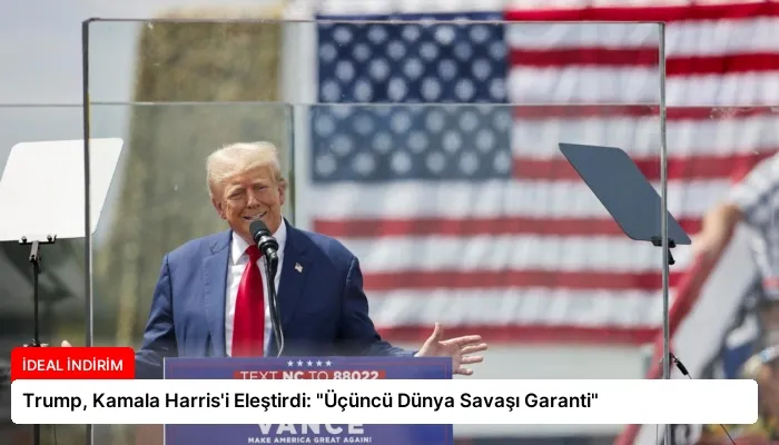 Trump, Kamala Harris’i Eleştirdi: “Üçüncü Dünya Savaşı Garanti”