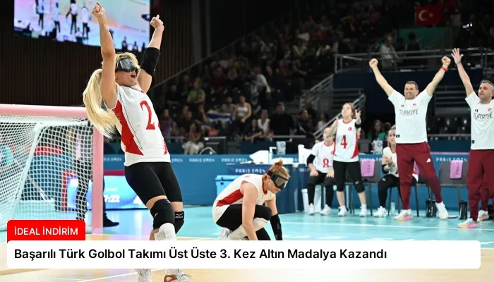 Başarılı Türk Golbol Takımı Üst Üste 3. Kez Altın Madalya Kazandı