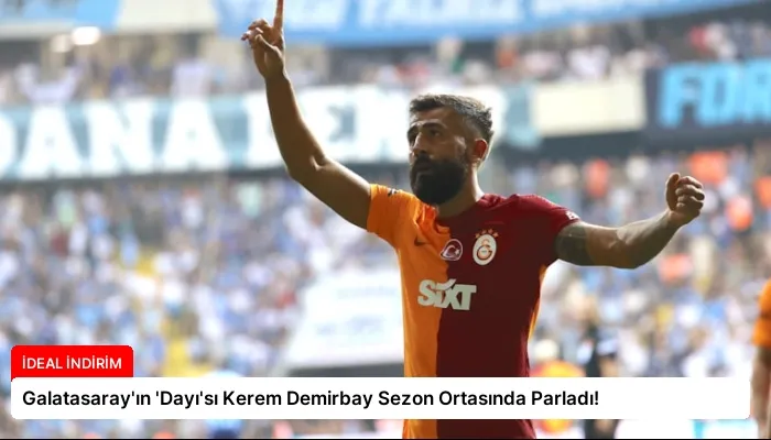 Galatasaray’ın ‘Dayı’sı Kerem Demirbay Sezon Ortasında Parladı!