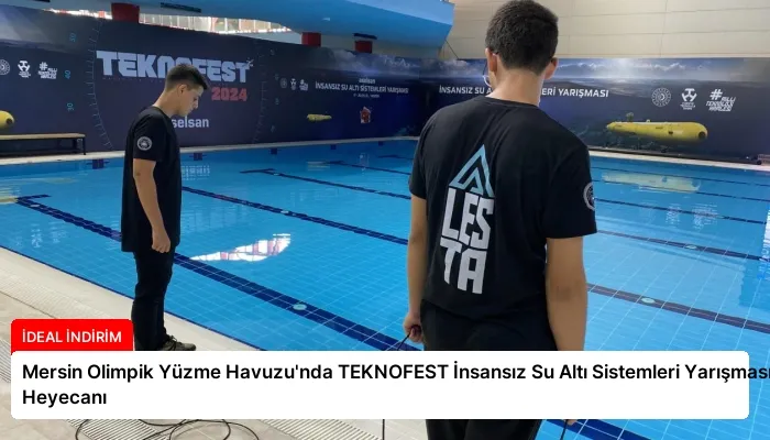 Mersin Olimpik Yüzme Havuzu’nda TEKNOFEST İnsansız Su Altı Sistemleri Yarışması Heyecanı