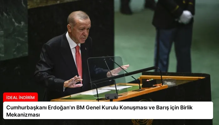 Cumhurbaşkanı Erdoğan’ın BM Genel Kurulu Konuşması ve Barış için Birlik Mekanizması