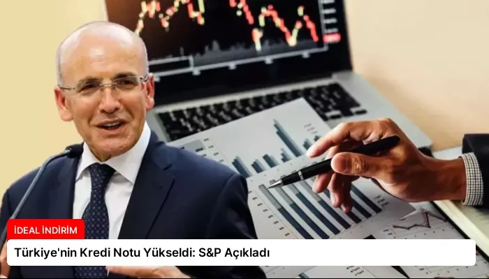 Türkiye’nin Kredi Notu Yükseldi: S&P Açıkladı