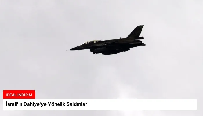İsrail’in Dahiye’ye Yönelik Saldırıları