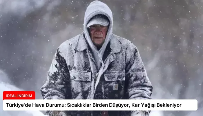 Türkiye’de Hava Durumu: Sıcaklıklar Birden Düşüyor, Kar Yağışı Bekleniyor