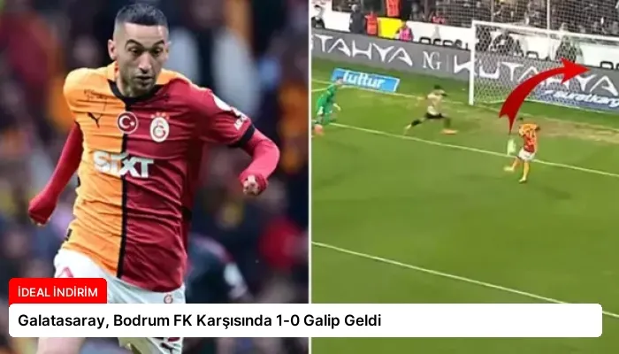 Galatasaray, Bodrum FK Karşısında 1-0 Galip Geldi