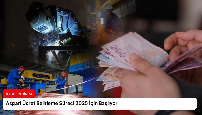 Asgari Ücret Belirleme Süreci 2025 İçin Başlıyor