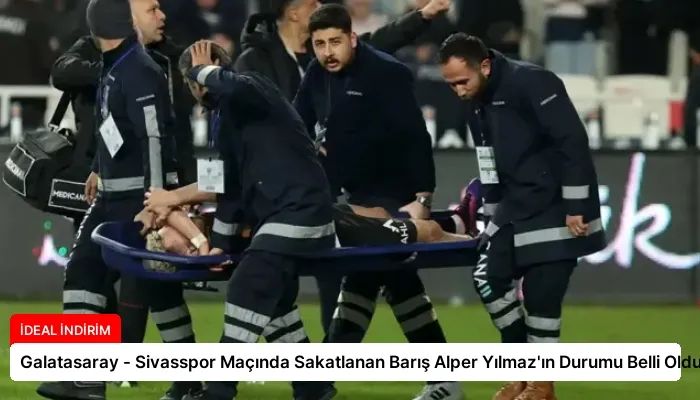 Galatasaray – Sivasspor Maçında Sakatlanan Barış Alper Yılmaz’ın Durumu Belli Oldu