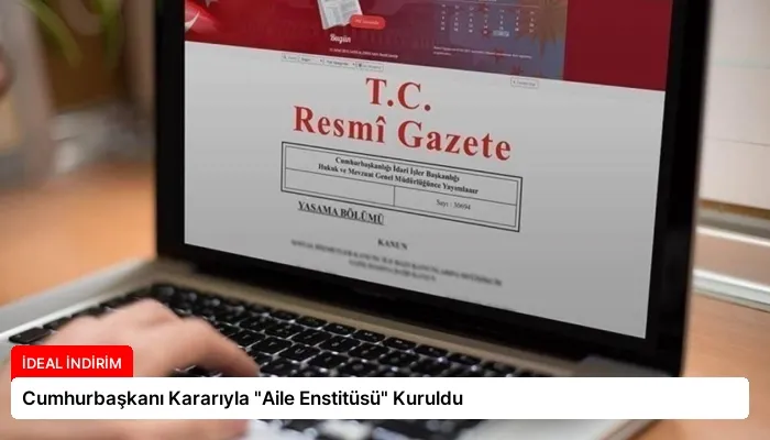 Cumhurbaşkanı Kararıyla “Aile Enstitüsü” Kuruldu