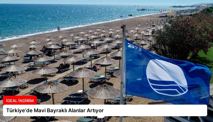 Türkiye’de Mavi Bayraklı Alanlar Artıyor