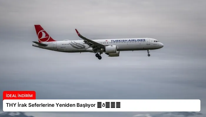 THY İrak Seferlerine Yeniden Başlıyor ⏬👇