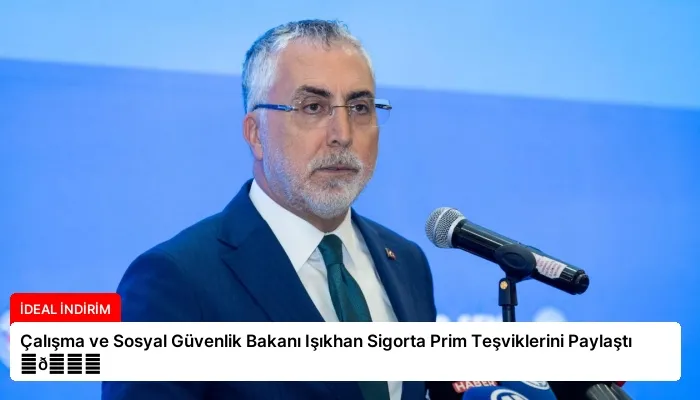 Çalışma ve Sosyal Güvenlik Bakanı Işıkhan Sigorta Prim Teşviklerini Paylaştı ⏬👇