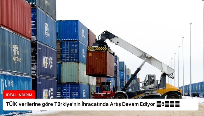 TÜİK verilerine göre Türkiye’nin İhracatında Artış Devam Ediyor ⏬👇