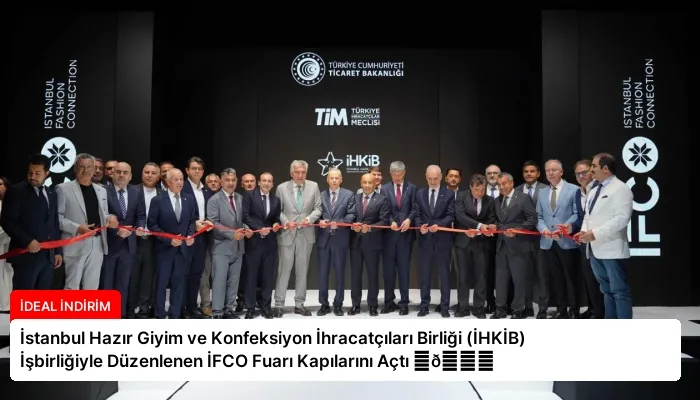 İstanbul Hazır Giyim ve Konfeksiyon İhracatçıları Birliği (İHKİB) İşbirliğiyle Düzenlenen İFCO Fuarı Kapılarını Açtı ⏬👇