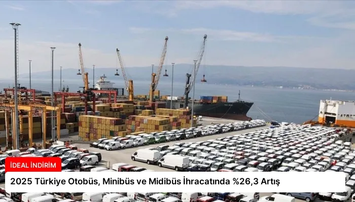 2025 Türkiye Otobüs, Minibüs ve Midibüs İhracatında %26,3 Artış