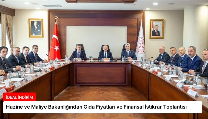 Hazine ve Maliye Bakanlığından Gıda Fiyatları ve Finansal İstikrar Toplantısı