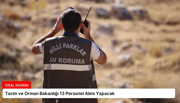 Tarım ve Orman Bakanlığı 13 Personel Alımı Yapacak