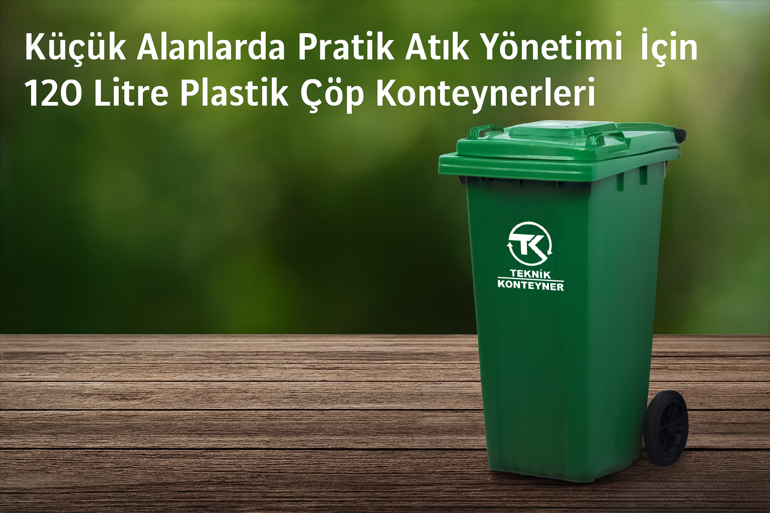 120 Litre Plastik Çöp Konteynerleri ile Küçük Alanlarda Etkili Atık Yönetimi