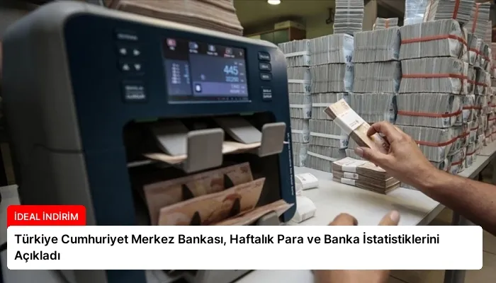 Türkiye Cumhuriyet Merkez Bankası, Haftalık Para ve Banka İstatistiklerini Açıkladı