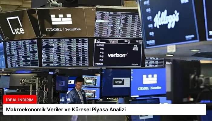 Makroekonomik Veriler ve Küresel Piyasa Analizi