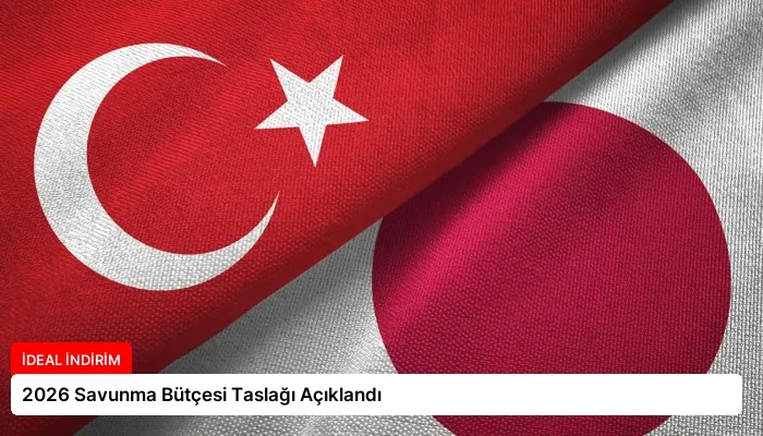 2026 Savunma Bütçesi Taslağı Açıklandı