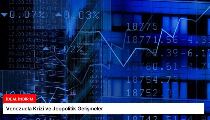 Venezuela Krizi ve Jeopolitik Gelişmeler