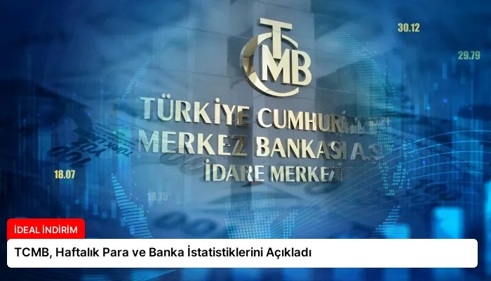 TCMB, Haftalık Para ve Banka İstatistiklerini Açıkladı