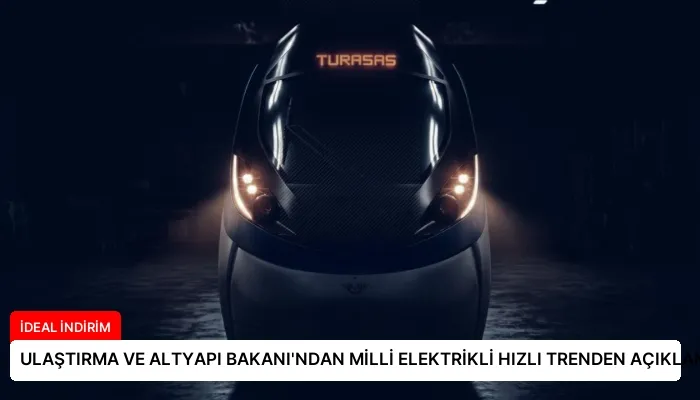ULAŞTIRMA VE ALTYAPI BAKANI’NDAN MİLLİ ELEKTRİKLİ HIZLI TRENDEN AÇIKLAMA