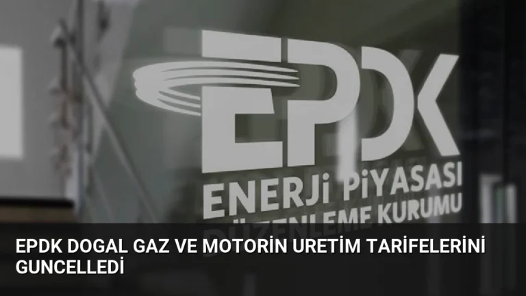 EPDK Dogal Gaz ve Motorin Uretim Tarifelerini Guncelledi