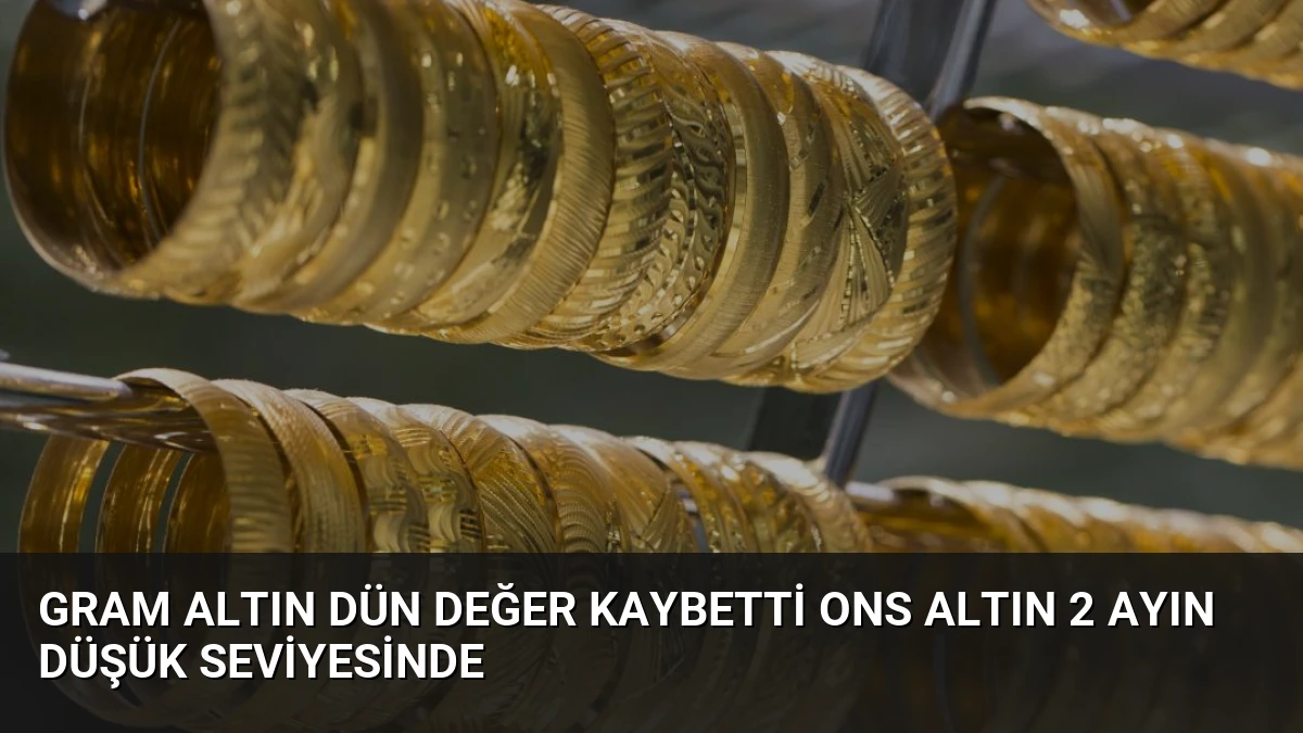 Gram Altın Dün Değer Kaybetti Ons Altın 2 Ayın Düşük Seviyesinde