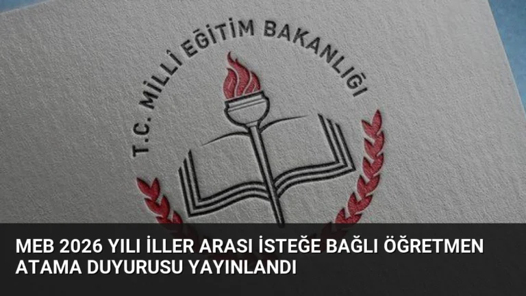 MEB 2026 Yılı İller Arası İsteğe Bağlı Öğretmen Atama Duyurusu Yayınlandı