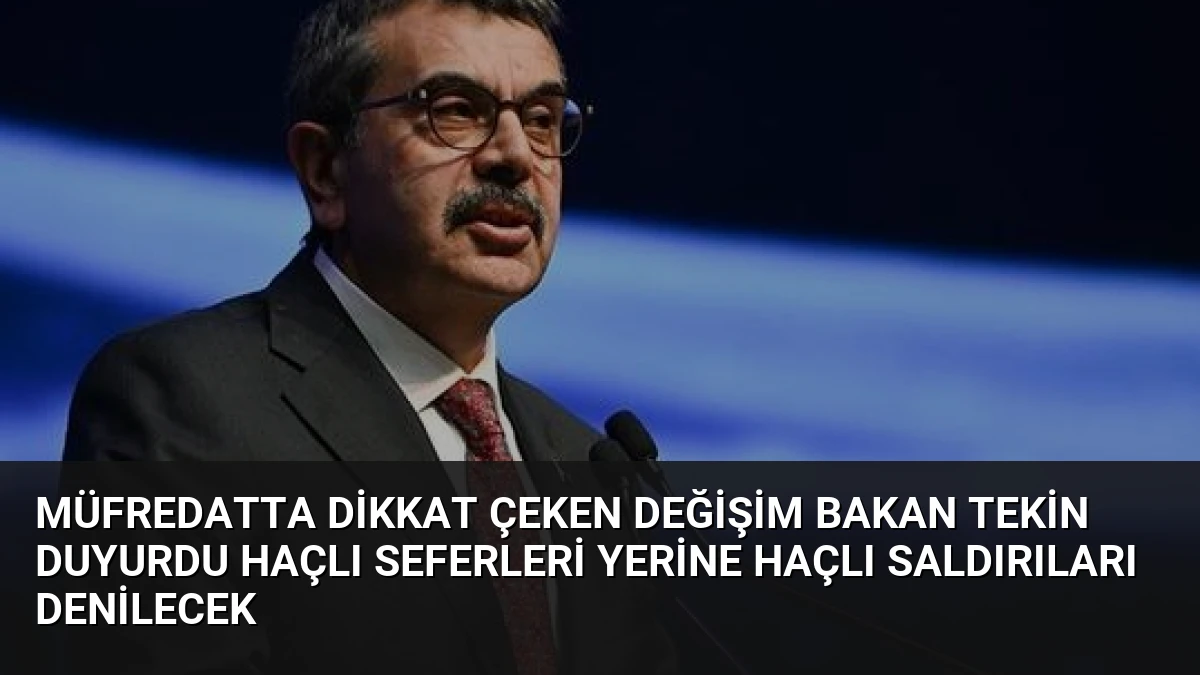 Müfredatta Dikkat Çeken Değişim Bakan Tekin Duyurdu Haçlı Seferleri Yerine Haçlı Saldırıları Denilecek