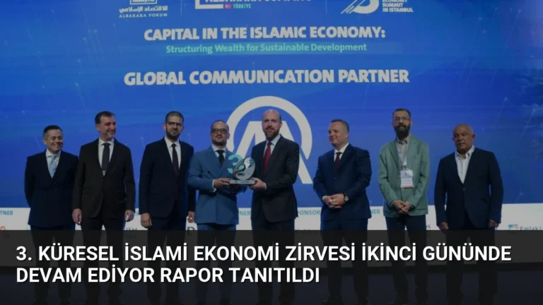 3. Küresel İslami Ekonomi Zirvesi İkinci Gününde Devam Ediyor Rapor Tanıtıldı