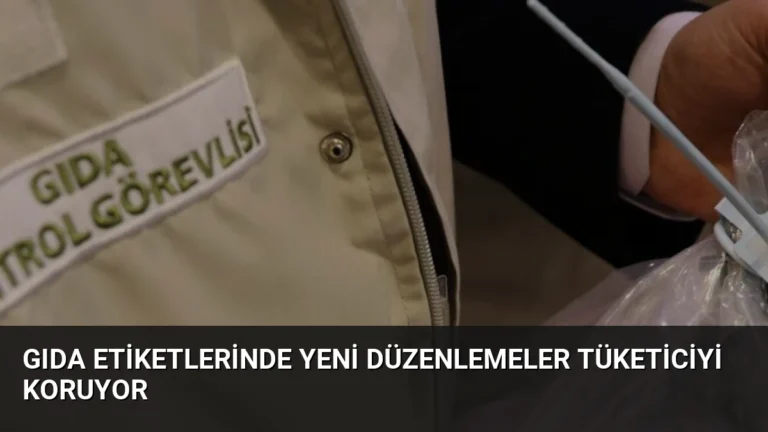 Gıda Etiketlerinde Yeni Düzenlemeler Tüketiciyi Koruyor
