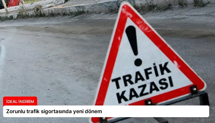 Zorunlu trafik sigortasında yeni dönem
