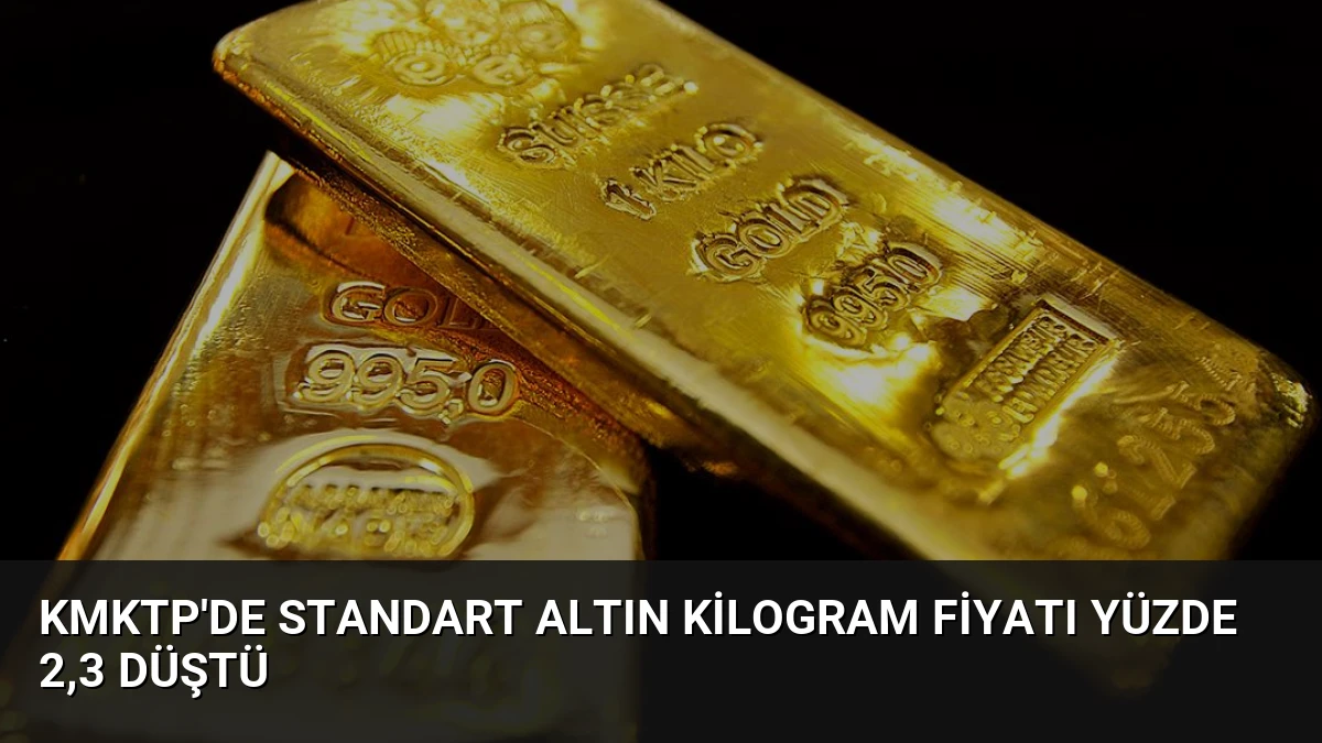 KMKTP’de Standart Altın Kilogram Fiyatı Yüzde 2,3 Düştü
