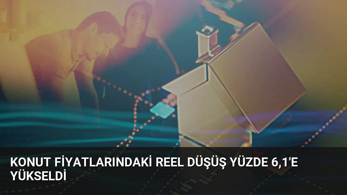 Konut Fiyatlarındaki Reel Düşüş Yüzde 6,1’e Yükseldi