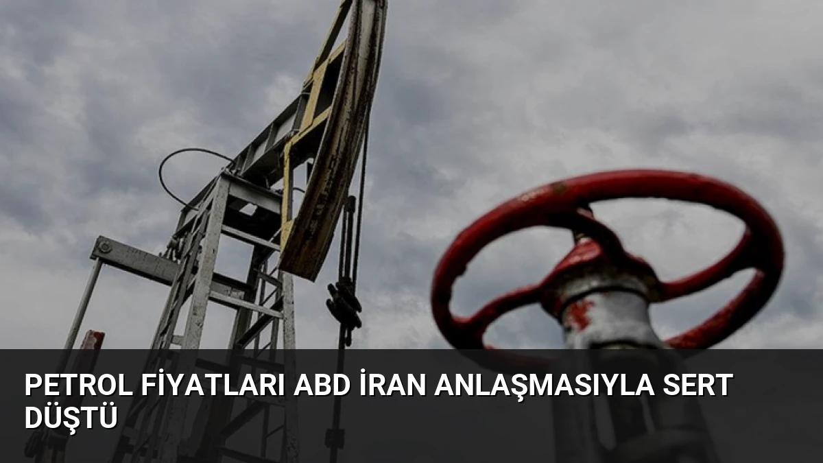 Petrol Fiyatları ABD İran Anlaşmasıyla Sert Düştü