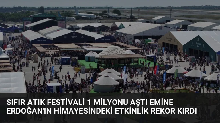 Sıfır Atık Festivali 1 Milyonu Aştı Emine Erdoğan’ın Himayesindeki Etkinlik Rekor Kırdı