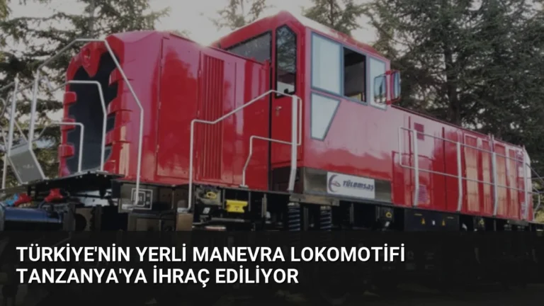 Türkiye’nin Yerli Manevra Lokomotifi Tanzanya’ya İhraç Ediliyor