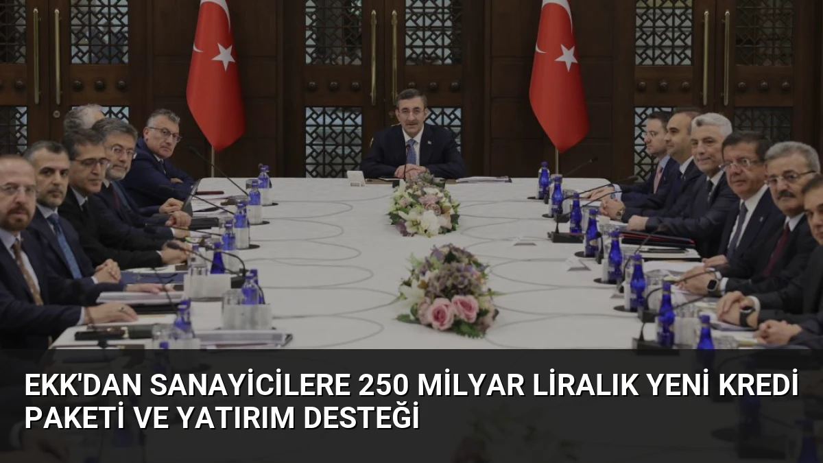 EKK’dan Sanayicilere 250 Milyar Liralık Yeni Kredi Paketi ve Yatırım Desteği